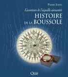 Couverture du livre « Histoire de la boussole ; l'aventure de l'aiguille aimantée » de Pierre Juhel aux éditions Quae