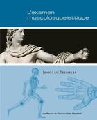Couverture du livre « L'examen musculosquelettique (2e édition) » de Tremblay Jean-Luc aux éditions Pu De Montreal