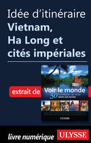 Couverture du livre « Idée d'itinéraire - Vietnam, Ha Long et cités impériales » de  aux éditions Epagine
