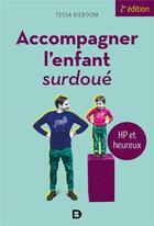 Couverture du livre « Accompagner l'enfant surdoué ; HP et heureux (2e édition) » de Tessa Kieboom aux éditions De Boeck Superieur