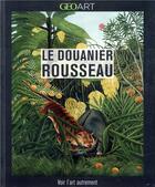 Couverture du livre « Le Douanier Rousseau » de Nathalia Brodskaia aux éditions Geo Art