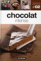 Couverture du livre « Tendances Gourmandes T.2 ; Chocolat Intense » de Tendances Gourmandes aux éditions Societe Du Figaro