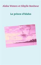 Couverture du livre « Le prince d'Idaho » de Sibylle Bonheur et Aleka Waters aux éditions Books On Demand