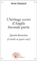 Couverture du livre « L'héritage secret d'Angèle t.2 » de Anna Dassaud aux éditions Edilivre