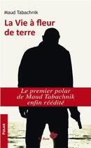 Couverture du livre « La vie à fleur de terre » de Maud Tabachnik aux éditions De Boree