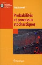 Couverture du livre « Probabilités et processus stochastiques » de Yves Caumel aux éditions Springer