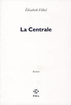 Couverture du livre « La centrale » de Elisabeth Filhol aux éditions P.o.l