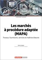 Couverture du livre « Les marchés à procédure adaptée (MAPA) : travaux, fournitures, services et maitrise d'oeuvre » de Patrice Cossalter aux éditions Territorial