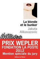 Couverture du livre « La blonde et le bunker » de Jakuta Alikavazovic aux éditions Editions De L'olivier