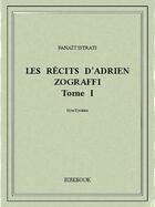 Couverture du livre « Les récits d'Adrien Zograffi I » de Panait Istrati aux éditions Bibebook