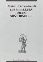 Couverture du livre « Les Meilleurs Dieux Sont Hindoux » de Herrenschmidt D aux éditions L'age D'homme