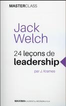 Couverture du livre « Jack Welch ; 24 leçons de leadership » de Jeffrey Krames aux éditions Maxima