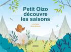 Couverture du livre « Petit Oizo découvre les saisons » de Marine Benezech et Lucie Dejean aux éditions Millepages