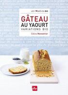 Couverture du livre « Gâteau au yaourt ; variations bio » de Celine Mennetrier aux éditions La Plage