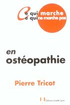 Couverture du livre « Ce Qui Marche Ou Pas En Osteopathie » de Pierre Tricot aux éditions Josette Lyon