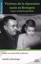 Couverture du livre « Victimes de la repression nazie en bretagne - leurs enfants parlent » de Le Boulanger I. aux éditions Coop Breizh