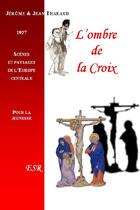 Couverture du livre « L'ombre de la croix » de Jerome Tharaud et Jean Tharaud aux éditions Saint-remi