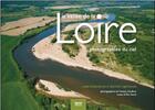 Couverture du livre « La vallée de la Loire photographiée du ciel » de Elie Durel et Francis Gardeur aux éditions Geste