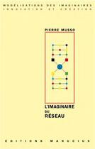 Couverture du livre « L'imaginaire du réseau » de Pierre Musso aux éditions Manucius
