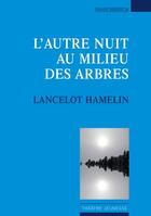 Couverture du livre « L'autre nuit au milieu des arbres » de Lancelot Hamelin aux éditions Espaces 34