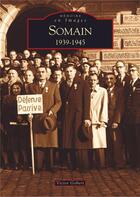 Couverture du livre « Somain 1939-1945 » de Victor Gobert aux éditions Editions Sutton