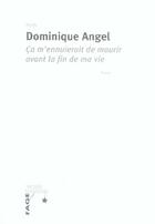 Couverture du livre « Ca m'ennuierait de mourir avant la fin de ma vie roman » de Angel Dominique aux éditions Fage