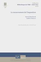 Couverture du livre « Le recouvrement de l'imposition : Actes des journées des 7 et 8 avril 2022 » de Ludovic Ayrault et Collectif aux éditions Irjs