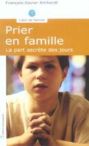 Couverture du livre « Prier en famille ; la part secrète des jours » de François-Xavier Amherdt aux éditions Saint Augustin