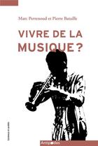 Couverture du livre « Vivre de la musique ?. enquete sur les musicien ne s et leurs carrier es en suisse romande » de Per Bataille Pierre aux éditions Antipodes Suisse