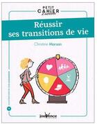Couverture du livre « Petit cahier d'exercices ; réussir ses transitions de vie » de Christine Marsan aux éditions Jouvence