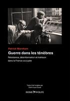 Couverture du livre « Guerre dans les ténèbres : Résistance, désinformation et trahison dans la France occupée » de Patrick Marnham aux éditions Rosie & Wolfe