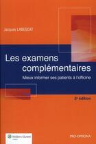 Couverture du livre « Les examens complémentaires (2e édition) » de Lebescat J aux éditions Pro Officina