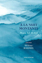 Couverture du livre « A La Nuit Montante » de Alhau Max aux éditions Voix D'encre