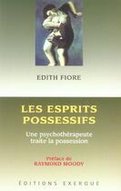 Couverture du livre « Les esprits possessifs » de Edith Fiore aux éditions Exergue
