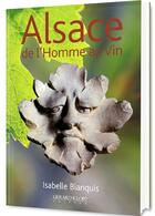 Couverture du livre « Alsace ; de l'homme au vin » de Isabelle Blanquis aux éditions Gerard Klopp