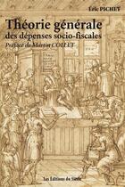 Couverture du livre « Théorie générale des dépenses socio-fiscales » de Eric Pichet aux éditions Siecle