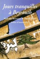 Couverture du livre « Jours tranquilles à Beyrouth » de Nathalie Bontems et David Huty aux éditions Riveneuve