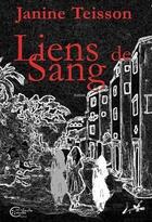 Couverture du livre « Liens de sang » de Janine Teisson aux éditions Chevre Feuille Etoilee