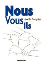 Couverture du livre « Nous vous ils » de Axelle Gregoire aux éditions Kirographaires
