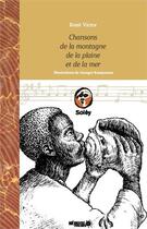 Couverture du livre « Chansons de la montagne, de la plaine et de la mer » de Rene Victor aux éditions Memoire D'encrier