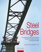 Couverture du livre « Steel bridges ; conceptual and structural design of steel and steel-concrete composite bridges » de Manfred A. Hirt et Jean-Paul Lebet aux éditions Ppur