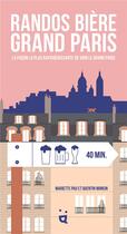 Couverture du livre « Randos bière grand Paris : la façon la plus rafraîchissante de voir le Grand Paris » de Mariette Pau et Quentin Monein aux éditions Helvetiq