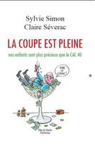 Couverture du livre « La coupe est pleine ; nos enfants sont plus précieux que le CAC 40 » de Sylvie Simon et Claire Severac aux éditions Elie & Mado