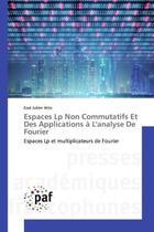 Couverture du livre « Espaces lp non commutatifs et des applications a l'analyse de fourier - espaces lp et multiplicateur » de Julien Atto Esse aux éditions Presses Academiques Francophones