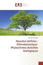 Couverture du livre « Nauclea latifolia : Ethnobotanique-Phytochimie-Activités biologiques » de Mamadou Badiaga aux éditions Editions Universitaires Europeennes