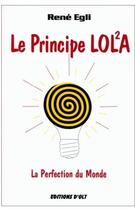 Couverture du livre « Le principe Lol²a : la perfection du monde » de Rene Egli aux éditions Olt
