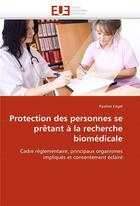 Couverture du livre « Protection des personnes se pretant a la recherche biomedicale » de Engel-P aux éditions Editions Universitaires Europeennes