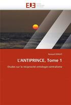 Couverture du livre « L'antiprince, tome 1 » de Denuit-R aux éditions Editions Universitaires Europeennes