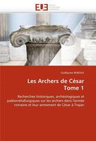 Couverture du livre « Les archers de cesar tome 1 » de Renoux-G aux éditions Editions Universitaires Europeennes