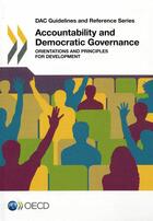 Couverture du livre « Accountability and democratic governance ; orientations and principles for development » de Ocde aux éditions Ocde